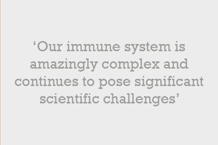 Our immune system is amazingly complex and continues to pose significant scientific challenges